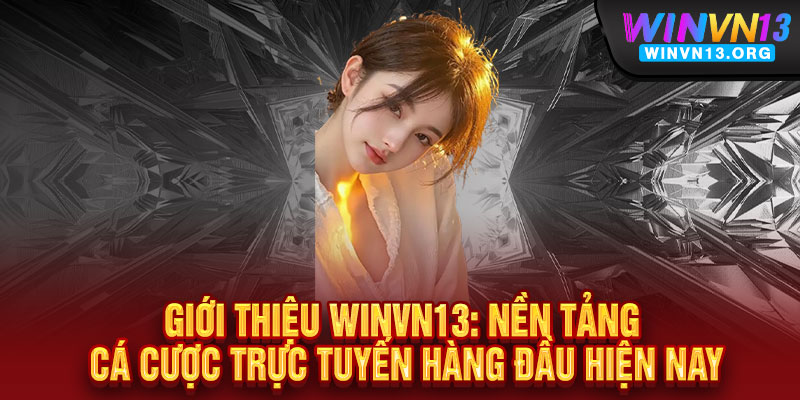 Giới Thiệu WINVN13: Nền Tảng Cá Cược Trực Tuyến Hàng Đầu Hiện Nay