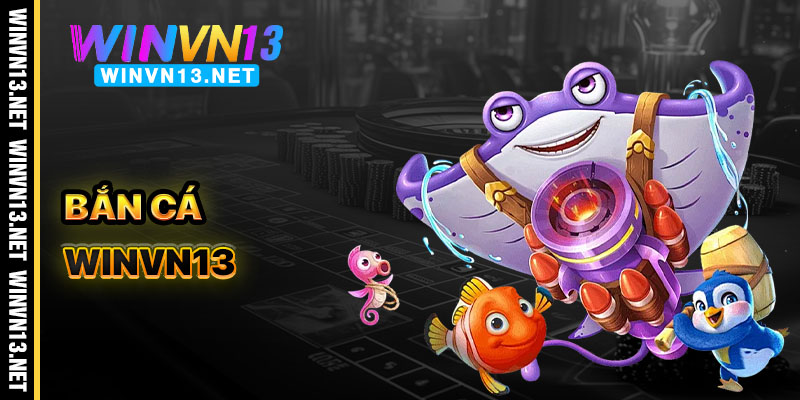 Bắn Cá WinVN13